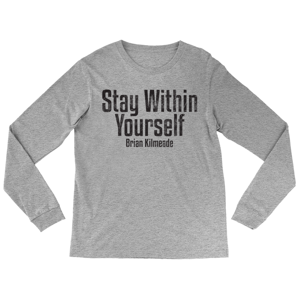 "Stay Within Yourself" Long Sleeve Shirt